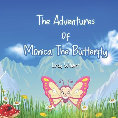 Adventures of Monica the Butterfly B0C6W63ZZC Book Cover