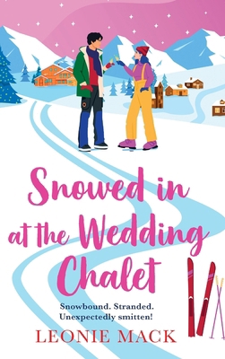 Snowed in at the Wedding Chalet 183603394X Book Cover