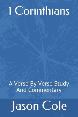 1 Corinthians: A Verse By Verse Study And Comme... 1703412923 Book Cover