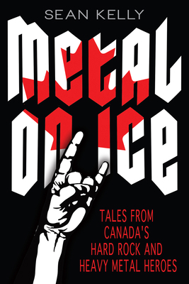 Metal on Ice: Tales from Canada's Hard Rock and... 1459707095 Book Cover