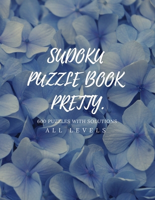 Sudoku Book Pretty: ALL LEVELS SUDOKU BOOK, wit... B091W9M4ZX Book Cover