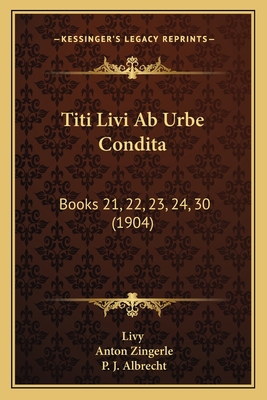 Titi Livi Ab Urbe Condita: Books 21, 22, 23, 24... [German] 1166317498 Book Cover