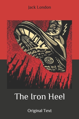 The Iron Heel: Original Text B086Y4FV7Y Book Cover