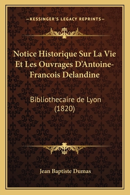 Notice Historique Sur La Vie Et Les Ouvrages D'... [French] 1167422368 Book Cover