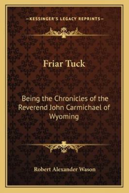 Friar Tuck: Being the Chronicles of the Reveren... 1162806966 Book Cover