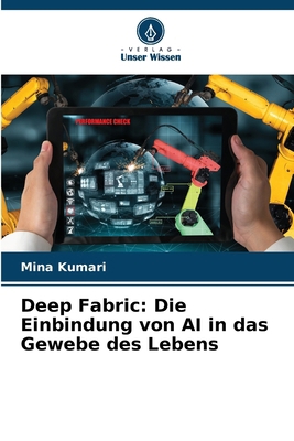 Deep Fabric: Die Einbindung von AI in das Geweb... [German] 620813708X Book Cover