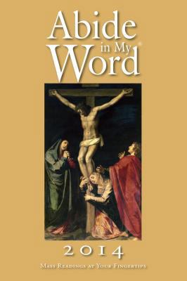 Abide in My Word: Mass Readings at Your Fingert... 1593252277 Book Cover