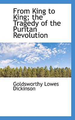 From King to King; The Tragedy of the Puritan R... 1117227855 Book Cover