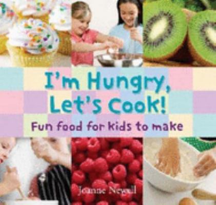 Paperback I'm Hungry, Let's Cook : Fun Food for Kids to Make Book