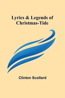 Lyrics & Legends of Christmas-Tide 9357391916 Book Cover