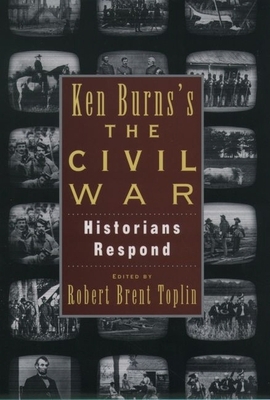 Ken Burns's the Civil War: Historians Respond 0195115813 Book Cover