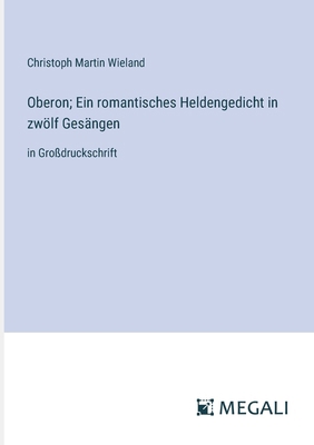Oberon; Ein romantisches Heldengedicht in zwölf... [German] 3387019262 Book Cover