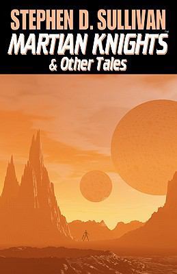 Martian Knights & Other Tales 0980208602 Book Cover