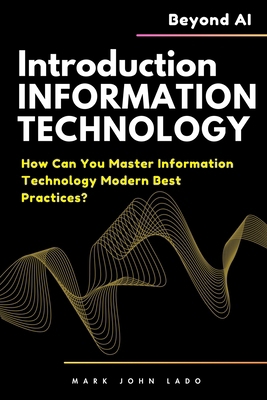 Introduction to Information Technology and Beyo... B0F3PHJKLP Book Cover