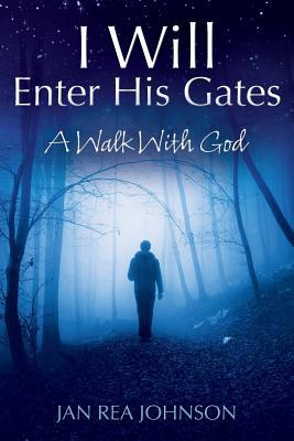 I Will Enter His Gates: A Walk With God 1977207472 Book Cover