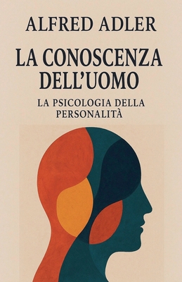La conoscenza dell'uomo: la psicologia della pe... [Italian] B0GQ3P51C7 Book Cover