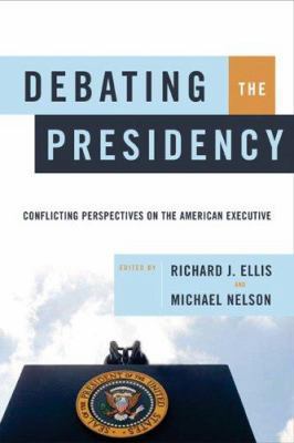 Debating the Presidency: Conflicting Perspectiv... 1568029144 Book Cover