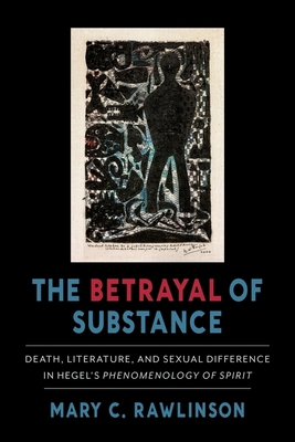 The Betrayal of Substance: Death, Literature, a... 0231552920 Book Cover