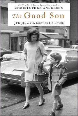The Good Son: JFK Jr. and the Mother He Loved 1476775575 Book Cover