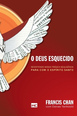 O Deus esquecido: Revertendo nossa trágica negl... [Portuguese] 6559880672 Book Cover