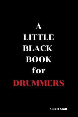 A Little Black Book: For Drummers 1090178530 Book Cover