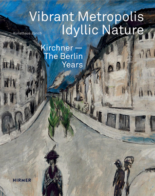 Vibrant Metropolis / Idyllic Nature: Kirchner. ... 3777427292 Book Cover