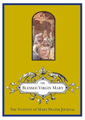 The Nativity of Mary Prayer Journal 1716589487 Book Cover