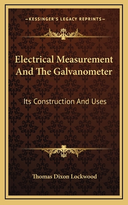 Electrical Measurement and the Galvanometer: It... 1163834238 Book Cover