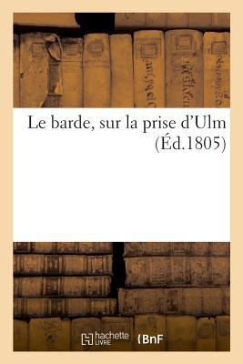 Le barde, sur la prise d'Ulm [French] 2329030606 Book Cover