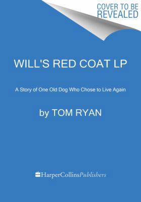 Will's Red Coat: A Story of One Old Dog Who Cho... [Large Print] 0062495909 Book Cover