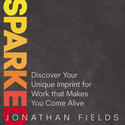 Sparked: Discover Your Unique Imprint for Work ... B0C677KRHN Book Cover