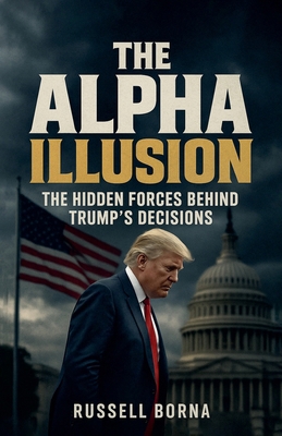 The Alpha Illusion: The Hidden Forces Behind Tr... B0G1HGNVLQ Book Cover