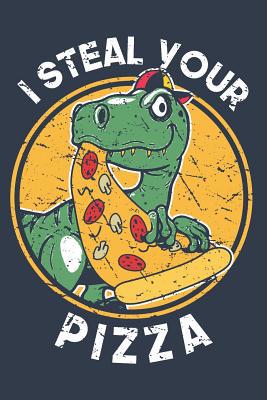 I Steal Your Pizza: Book for Kids Who Love Dino... 1092799419 Book Cover