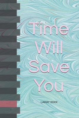 Time Will Save You B097X5RKKH Book Cover