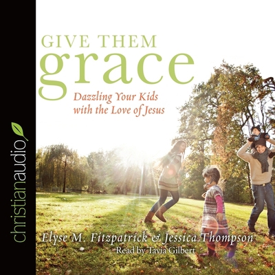 Give Them Grace: Dazzling Your Kids with the Lo... B08XM1Z5F2 Book Cover