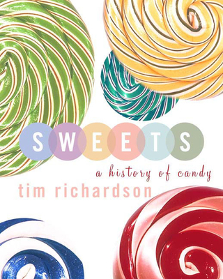 Sweets: A History of Candy 1582343071 Book Cover