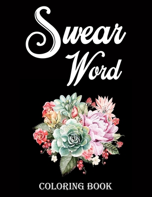 Swear word coloring book.: Adult swear & motiva... 1709548169 Book Cover