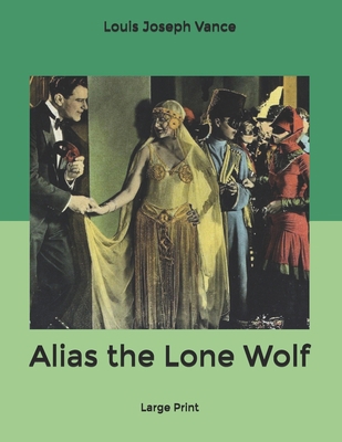 Alias the Lone Wolf: Large Print B085KM22MC Book Cover