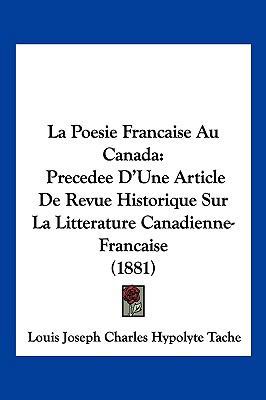 La Poesie Francaise Au Canada: Precedee D'Une A... [French] 1160740208 Book Cover