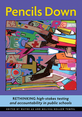 Pencils Down: Rethinking High Stakes Testing an... 094296151X Book Cover