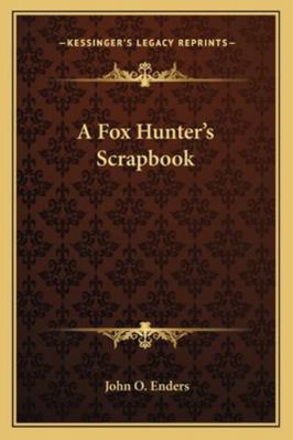 A Fox Hunter's Scrapbook 1162991674 Book Cover