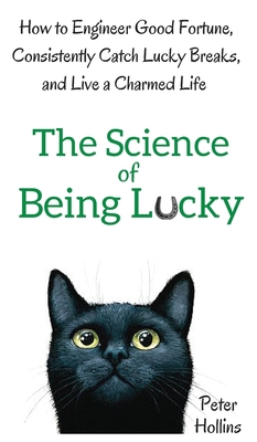 The Science of Being Lucky: How to Engineer Goo... 1647430313 Book Cover