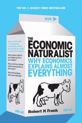 The Economic Naturalist: Why Economics Explains... 0753513382 Book Cover