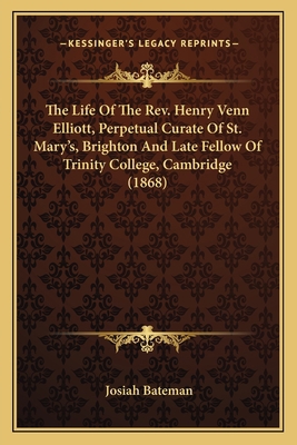 The Life Of The Rev. Henry Venn Elliott, Perpet... 1164102265 Book Cover