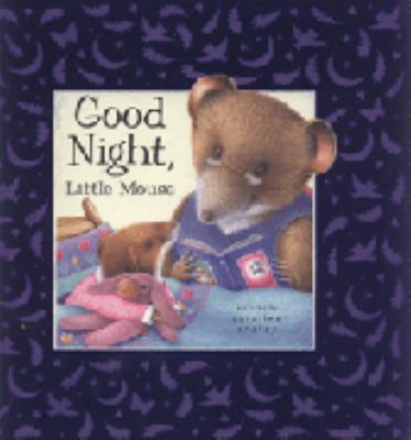 Goodnight Little Mouse 1840118342 Book Cover