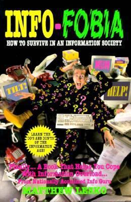 Info-Fobia: How to Survive in an Information So... 1878346385 Book Cover