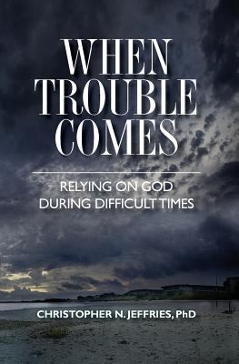 When Trouble Comes: Relying on God During Diffi... 1460938690 Book Cover