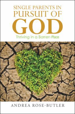 Single Parents in Pursuit of God: Thriving in a... 1524653411 Book Cover