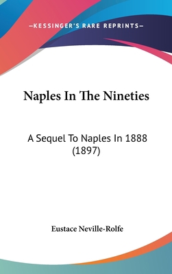 Naples In The Nineties: A Sequel To Naples In 1... 1437254055 Book Cover