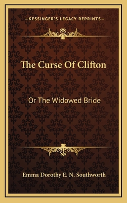 The Curse Of Clifton: Or The Widowed Bride 1163869538 Book Cover